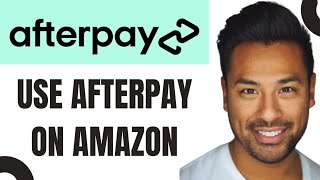 How to Use Afterpay on Amazon EASY [upl. by Enerol511]