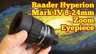 Baader Hyperion 824mm Mark IV Zoom Eyepiece Unboxing Review Use [upl. by Ahsitaf]