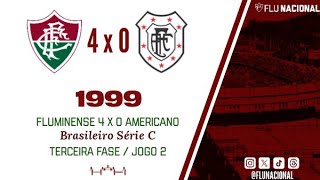 Fluminense 4 X 0 Americano  Brasileiro Série C  Terceira Fase  Jogo 2 04121999 [upl. by Armillas]