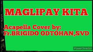 MAGLIPAY KITA Acapella Cover By FRBRIGIDO ODTOHAN SVD [upl. by Allerbag]