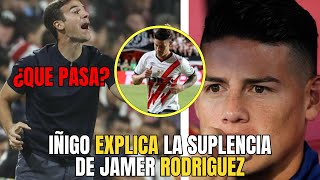 ¿Que pasa con JAMES RODRIGUEZ Iñigo explica su suplencia en la derrota [upl. by Hobie]