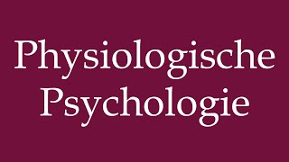 How to Pronounce Physiologische Psychologie Physiological psychology Correctly in German [upl. by Sirret]