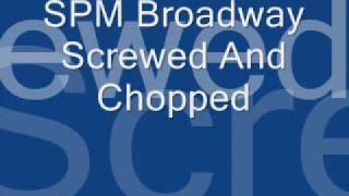 BROADWAYby SPM chopped amp screwed [upl. by Alissa]