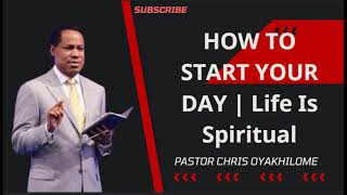 HOW TO START YOUR DAY  Life Is Spiritual  Pastor Chris Oyakhilome PhD [upl. by Alejandro]