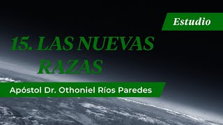 Las Razas Nuevas Apóstol Dr Othoniel Ríos Paredes [upl. by Arraeis]