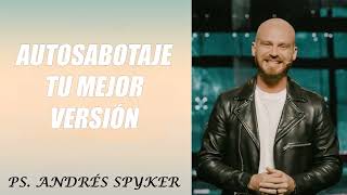 Andrés Spyker  Autosabotaje  Tu mejor versión [upl. by Laurene]