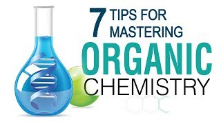 7 Tips For Mastering Organic Chemistry [upl. by Eleen]