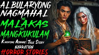 ALBULARYONG NAGMAHAL NG MALAKAS NA MANGKUKULAM  Aswang True Story [upl. by Amiaj]