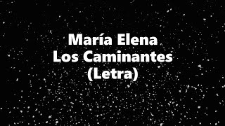 María Elena  Los Caminantes  Letra 🎶 Maria Elena letra los caminantes [upl. by Peyter939]