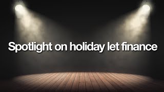 quotLenders Round Tablequot No 4  Spotlight on holiday let finance [upl. by Leile]