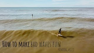 How to make bad waves fun KEVVLOG 222 [upl. by Lindly]