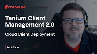 Tanium Cloud Client Deployment  Tanium Tech Talks 65 [upl. by Asira]