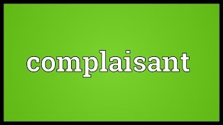 Complaisant Meaning [upl. by Nnayrb]