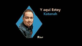 Karaoke Katanah  y aqui estoy bachata 2015 Demo [upl. by Flanagan851]