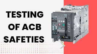 Testing of Air Circuit BreakerACB safeties [upl. by Sells]