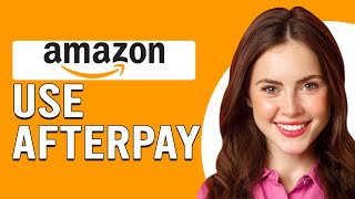 How To Use Afterpay On Amazon How Can I Pay With Afterpay On Amazon [upl. by Hennebery110]