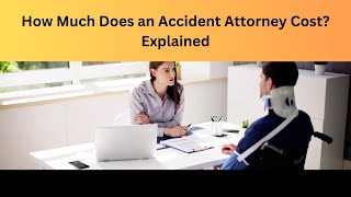 How Much Does an Accident Attorney Cost Explained [upl. by Leirza]