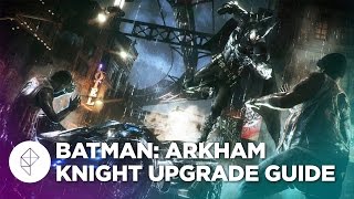 Batman Arkham Knight  Upgrade Guide [upl. by Dijam581]