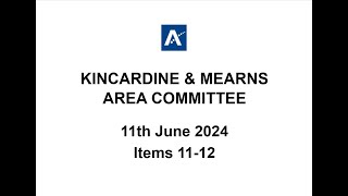 Kincardine and Mearns Area Committee 11 June 2024 Items 11 to 12 [upl. by Rob574]