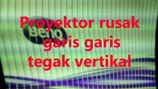 Proyektor BenQ rusak garis garis tegak vertical [upl. by Yenal]