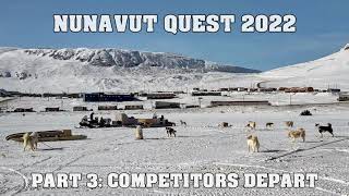 Nunavut Quest 2022  P3  Competitors Depart [upl. by Nealy682]