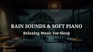 Relaxing Piano Music amp Rain Sounds for Deep Sleep Strees Relief and Anxiety Meditation Calming [upl. by Joleen]