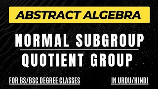 Normal Subgroup and Quotient Group with Examples  Abstract Algebra Course [upl. by Ecinreb]