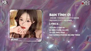 Bạn Tình Ơi  Haiyang x Hyy Lee Remix Ta Hãy Cùng Đi Đi Đến Chốn Xa Xôi  Remix Hot TikTok Mới Nhất [upl. by Macnair677]