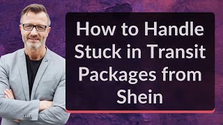 How to Handle Stuck in Transit Packages from Shein [upl. by Hsuk]