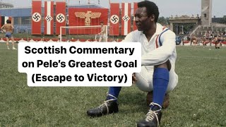 Scottish Commentary on Peles Greatest Goal Escape to Victory  Allaster McKallaster [upl. by Hisbe738]