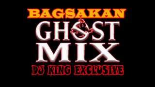 Bagsakan GHOST MIX  DJ KING EXCLUSIVE [upl. by Aehs]