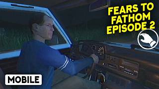 Fears to Fathom Episode 2  Mobile Gameplay Android The Scariest Driving Simulator [upl. by Hanschen923]