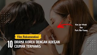 WAJIB NONTON 10 Drama Korea Dengan Adegan Ciuman Terpanas [upl. by Pas]