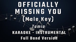 OFFICIALLY MISSING YOU  MALE KEY  FULL BAND KARAOKE  INSTRUMENTAL  TAMIA [upl. by Hurleigh]