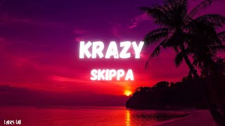 Skippa  Krazy Lyrics [upl. by Ayirp]