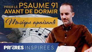 Psaume 91  prières et musique apaisantes pour la nuit Psaume de protection  Prières inspir [upl. by Eelrak]