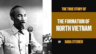 The Formation of North Vietnam and the Rise of Ho Chi Minh [upl. by Hilarius]