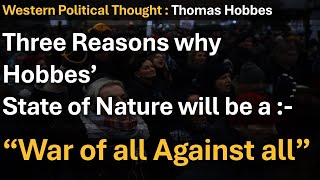 Why Hobbes says that his State of Nature will be a State of War of all against all  Thomas Hobbes [upl. by Nnayt233]