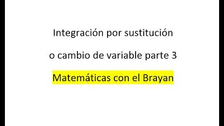 Aprendiendo a integrar desde ceroparte 7  Integrales por sustitución [upl. by Enilorac979]