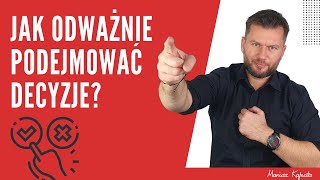 Jak odważnie podejmować decyzje 284 [upl. by Hobard216]