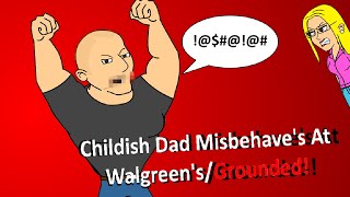 Childish Dad Misbehaves At WalgreensGrounded [upl. by Crist27]