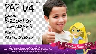 Como fazer os seus Personalizados  14  Como Recortar  Fazendo a Nossa Festa [upl. by Groark]