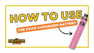 How To Use The EVOD 510 Battery 🔋 The Fire Station Cannabis Co [upl. by Anilam]