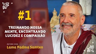 Treinando Nossa Mente 1  Retiro com Lama Samten [upl. by Humpage]