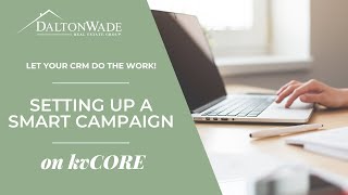 Setting up a Smart Campaign on kvCORE [upl. by Kcirej639]