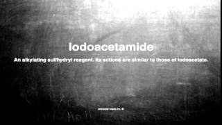 Medical vocabulary What does Iodoacetamide mean [upl. by Diego]