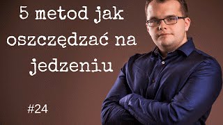 5 metod jak oszczędzać na jedzeniu 24 [upl. by Larson544]