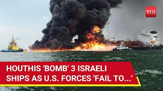 3 Israeli Ships Bombed By Houthis Shocking Attack In Red And Arabian Seas As US Forces Fail [upl. by Nigem]