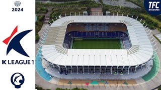 K League 1 Stadiums 2024  TFC Stadiums [upl. by Ardnajela321]