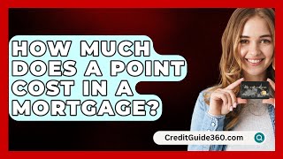 How Much Does A Point Cost In A Mortgage  CreditGuide360com [upl. by Bollinger646]